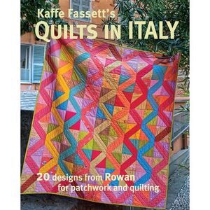 Kaffe Fassett's Quilts in Italy: 20 Designs from Rowan for Patchwork and Quiltin